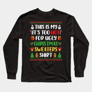 This Is My It'S Too Hot For Ugly Christmas Sweaters Xmas Long Sleeve T-Shirt